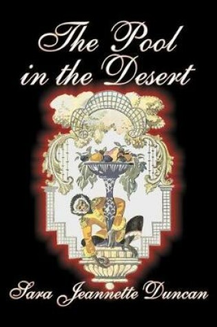 Cover of The Pool in the Desert by Sara Jeanette Duncan, Fiction, Classics, Literary