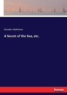 Book cover for A Secret of the Sea, etc.