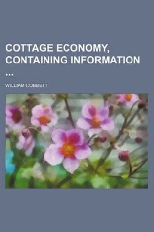 Cover of Cottage Economy, Containing Information