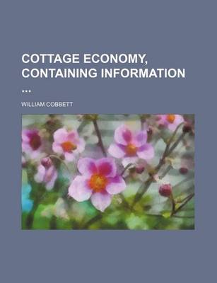 Book cover for Cottage Economy, Containing Information