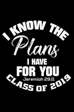 Cover of I Know The Plans I Have For You Jeremiah 29