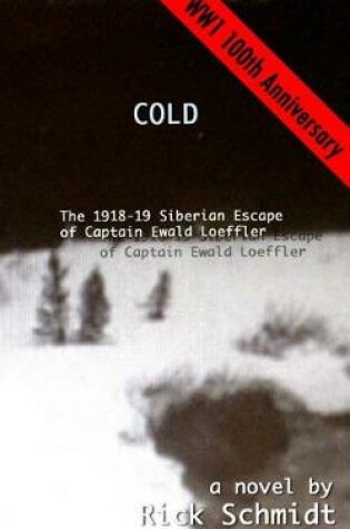 Cover of Cold, the 1918-19 Siberian Escape of Captain Ewald Loeffler