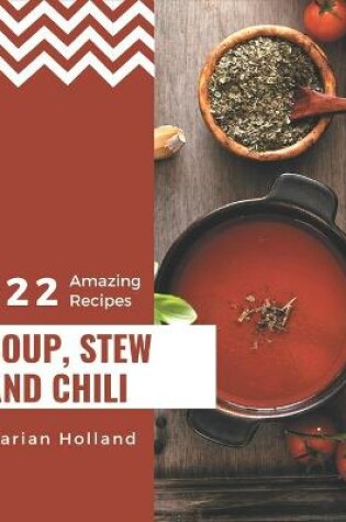 Cover of 222 Amazing Soup, Stew and Chili Recipes