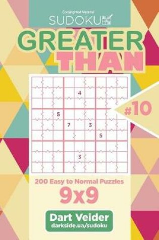 Cover of Sudoku Greater Than - 200 Easy to Normal Puzzles 9x9 (Volume 10)