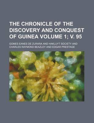 Book cover for The Chronicle of the Discovery and Conquest of Guinea Volume 1; V. 95