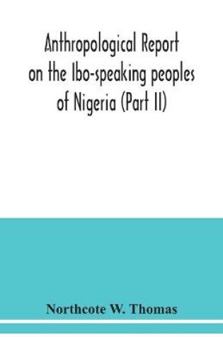 Cover of Anthropological report on the Ibo-speaking peoples of Nigeria (Part II)