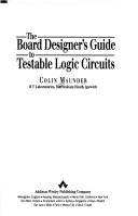 Book cover for The Board Designer's Guide to Testable Logic Circuits