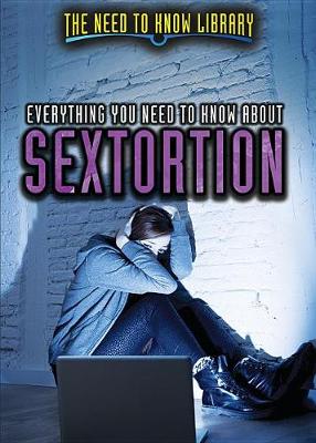 Book cover for Everything You Need to Know about Sextortion