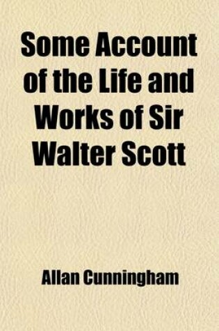 Cover of Some Account of the Life and Works of Sir Walter Scott