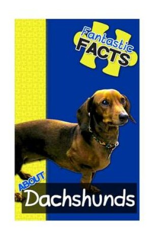 Cover of Fantastic Facts about Dachshunds