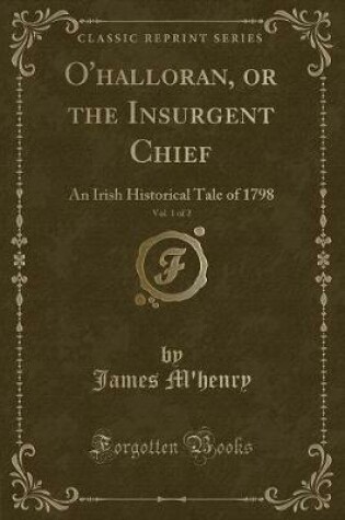 Cover of O'Halloran, or the Insurgent Chief, Vol. 1 of 2