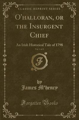 Book cover for O'Halloran, or the Insurgent Chief, Vol. 1 of 2