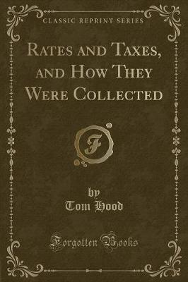 Book cover for Rates and Taxes, and How They Were Collected (Classic Reprint)