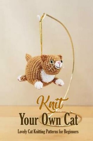 Cover of Knit Your Own Cat