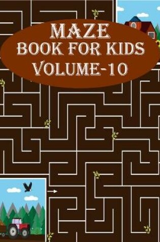 Cover of Maze Book For Kids, Volume-10