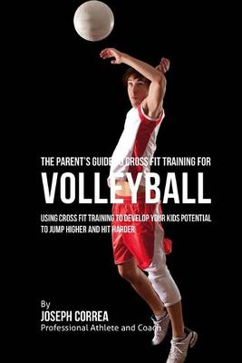 Cover of The Parent's Guide to Cross Fit Training for Volleyball