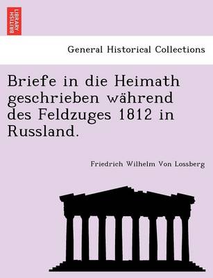 Book cover for Briefe in Die Heimath Geschrieben Wa Hrend Des Feldzuges 1812 in Russland.