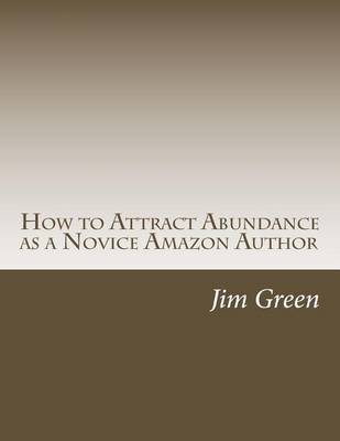 Book cover for How to Attract Abundance as a Novice Amazon Author