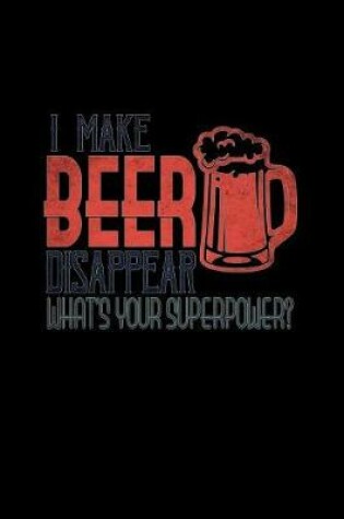 Cover of I make beer disappear what's your superpower?