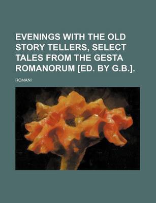 Book cover for Evenings with the Old Story Tellers, Select Tales from the Gesta Romanorum [Ed. by G.B.].