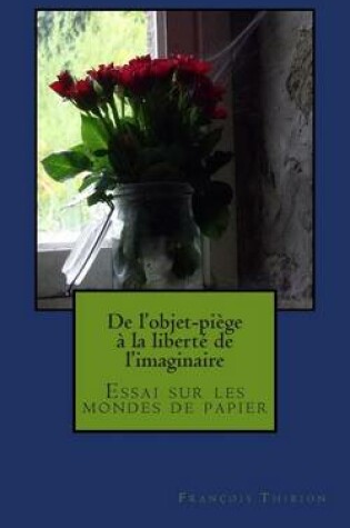 Cover of de l'Objet-Piege A La Liberte de l'Imaginaire