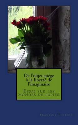 Cover of de l'Objet-Piege A La Liberte de l'Imaginaire