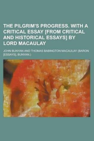 Cover of The Pilgrim's Progress. with a Critical Essay [From Critical and Historical Essays] by Lord Macaulay