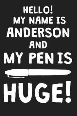 Book cover for Hello! My Name Is ANDERSON And My Pen Is Huge!