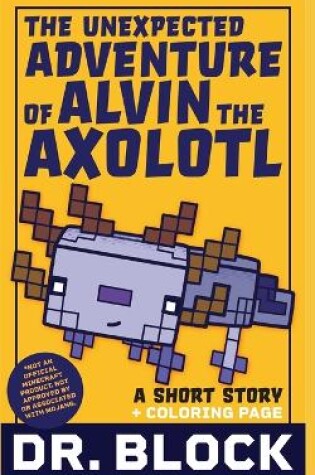 Cover of The Unexpected Adventure of Alvin the Axolotl