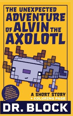 Book cover for The Unexpected Adventure of Alvin the Axolotl