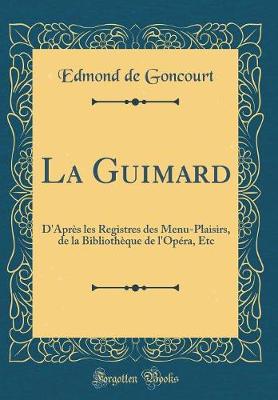 Book cover for La Guimard: D'Après les Registres des Menu-Plaisirs, de la Bibliothèque de l'Opéra, Etc (Classic Reprint)