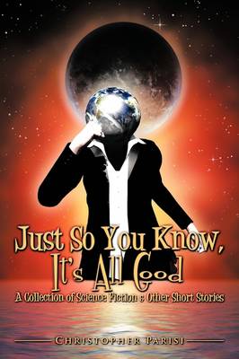 Book cover for Just So You Know, It's All Good
