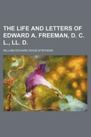 Cover of The Life and Letters of Edward A. Freeman, D. C. L., LL. D. (Volume 1)