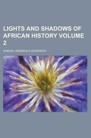 Cover of Lights and Shadows of African History Volume 2