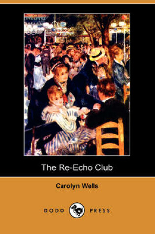 Cover of The Re-Echo Club (Dodo Press)