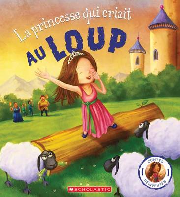 Book cover for Contes Reinventes: La Princesse Qui Criait Au Loup