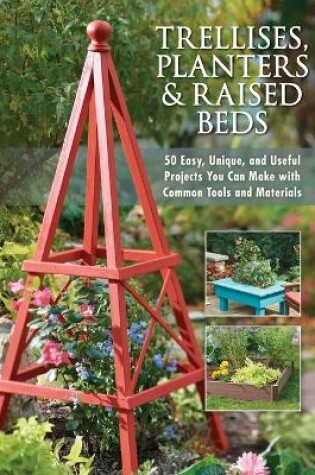 Cover of Trellises, Planters & Raised Beds