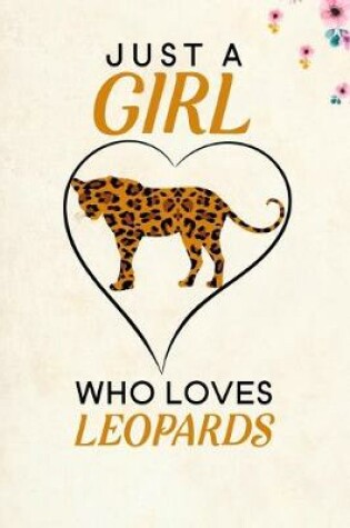 Cover of Just a girl who loves Leopards