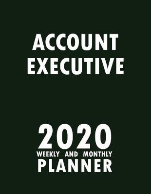 Cover of Account Executive 2020 Weekly and Monthly Planner