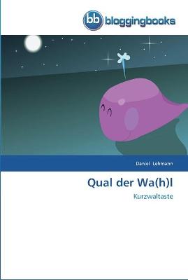 Book cover for Qual der Wa(h)l