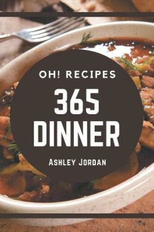 Cover of Oh! 365 Dinner Recipes
