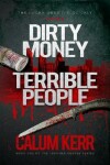 Book cover for Dirty Money, Terrible People