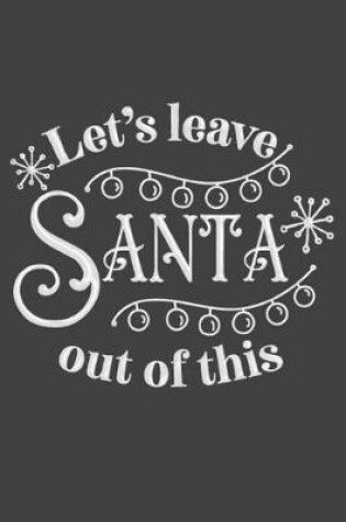 Cover of Let's Leave Santa Out Of This
