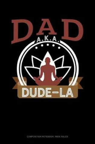 Cover of Dad Aka Dude-La