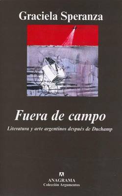 Book cover for Fuera de Campo. Literatura y Arte Argentinos Despues de Duchamp