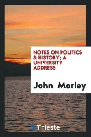 Cover of Notes on Politics & History; A University Address