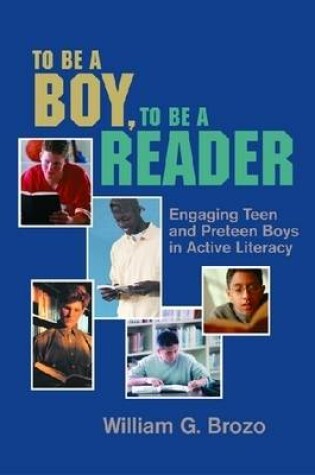 Cover of To be a Boy, to be a Reader: Engaging Teen and Preteen Boys in Active Literacy