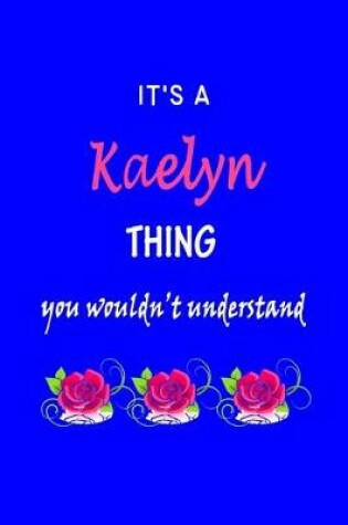 Cover of It's A Kaelyn Thing You Wouldn't Understand