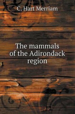 Cover of The mammals of the Adirondack region