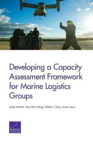 Cover of Developing a Capacity Assessment Framework for Marine Logistics Groups
